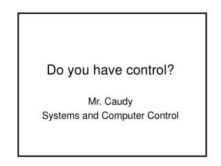Do you have control?