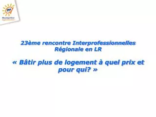 23 me rencontre interprofessionnelles r gionale en lr b tir plus de logement quel prix et pour qui