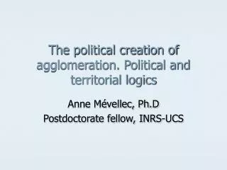 the political creation of agglomeration political and territorial logics