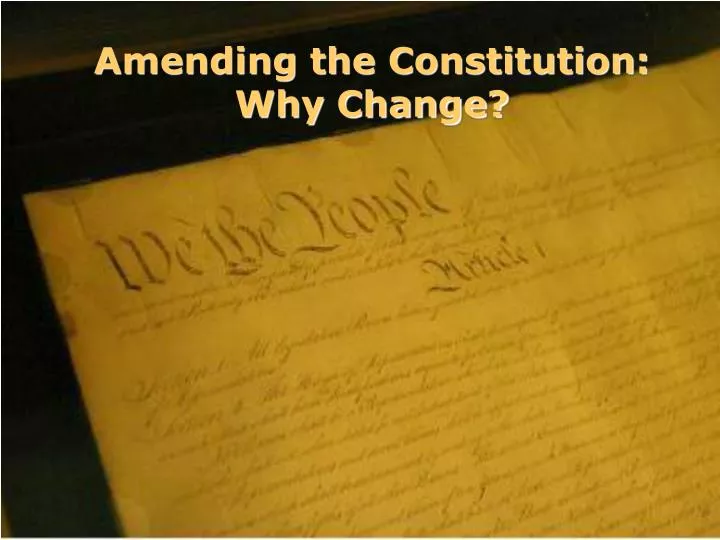 amending the constitution why change