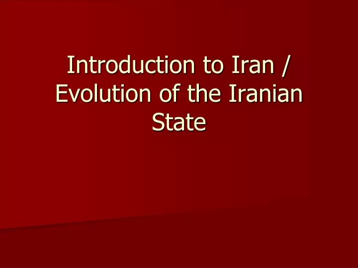 introduction to iran evolution of the iranian state