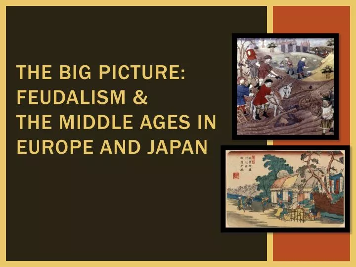 the big picture feudalism the middle ages in europe and japan