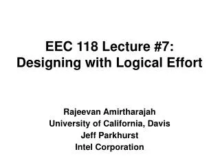 EEC 118 Lecture #7: Designing with Logical Effort