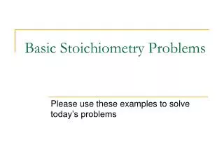 Basic Stoichiometry Problems