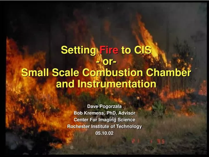 setting fire to cis or small scale combustion chamber and instrumentation