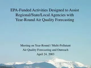 Meeting on Year-Round / Multi-Pollutant Air Quality Forecasting and Outreach April 24, 2003