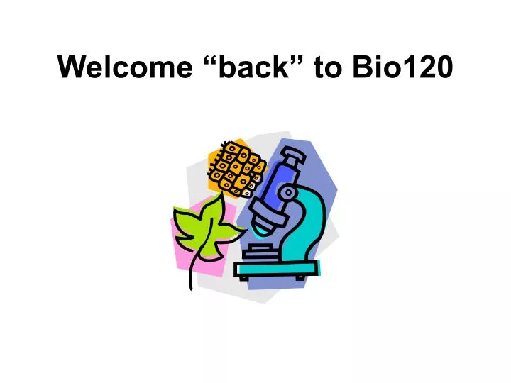 welcome back to bio120