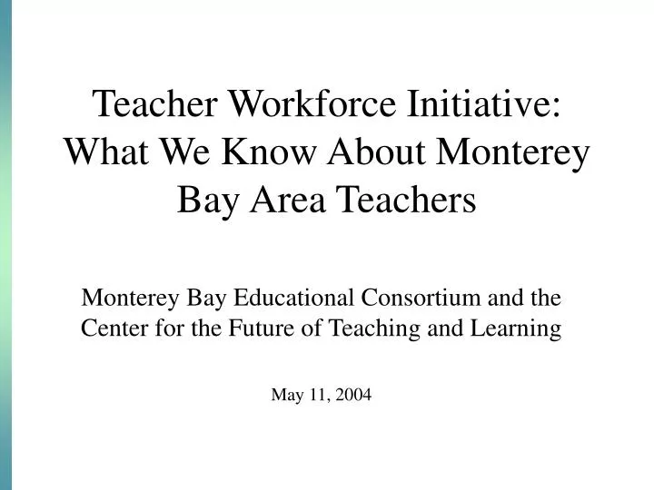 teacher workforce initiative what we know about monterey bay area teachers
