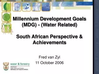 Millennium Development Goals (MDG) - (Water Related) South African Perspective &amp; Achievements