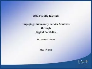 2012 Faculty Institute Engaging Community Service Students through Digital Portfolios