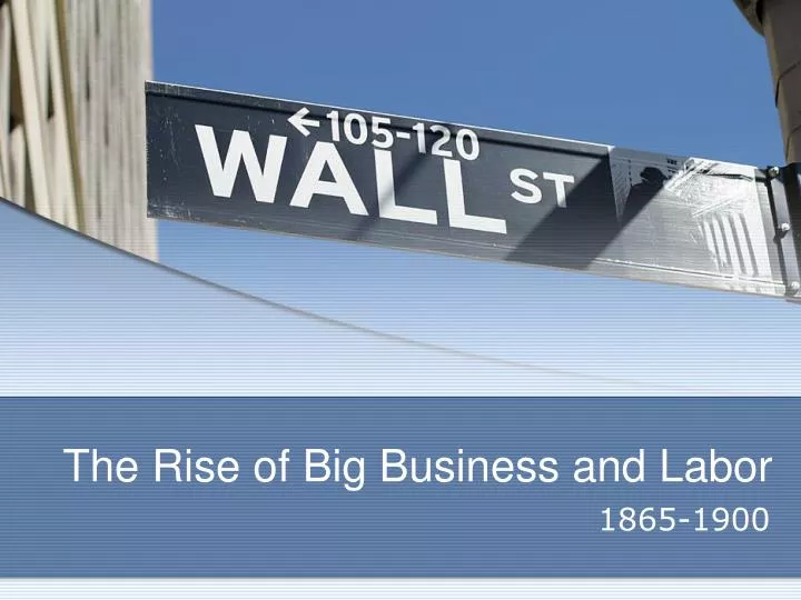 the rise of big business and labor