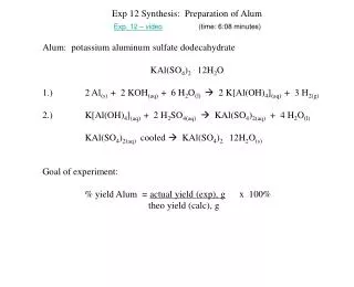 Exp 12 Synthesis: Preparation of Alum Alum: potassium aluminum sulfate dodecahydrate