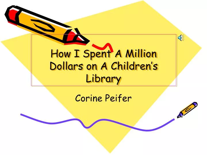 how i spent a million dollars on a children s library
