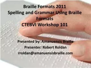 Braille Formats 2011 Spelling and Grammar Using Braille Formats CTEBVI Workshop 101