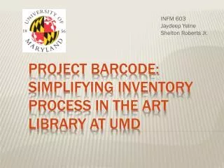 Project Barcode: Simplifying Inventory Process in the Art Library at UMD