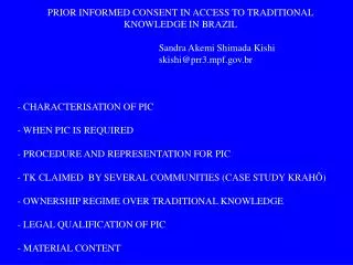 PRIOR INFORMED CONSENT IN ACCESS TO TRADITIONAL KNOWLEDGE IN BRAZIL 				Sandra Akemi Shimada Kishi