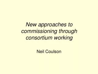New approaches to commissioning through consortium working