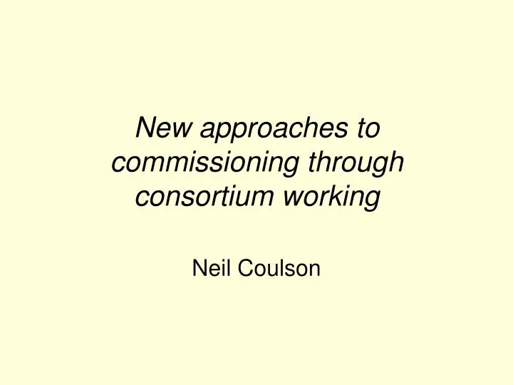 new approaches to commissioning through consortium working