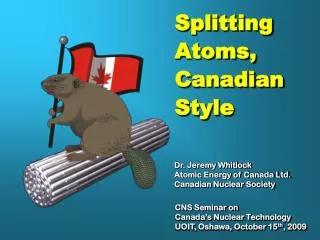 Dr. Jeremy Whitlock Atomic Energy of Canada Ltd. Canadian Nuclear Society