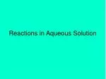 Understanding Reactions in Aqueous Solutions: Dissolving, Precipitation, and Gas Formation - slide 1