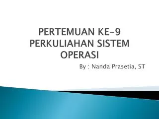 pertemuan ke 9 perkuliahan sistem operasi
