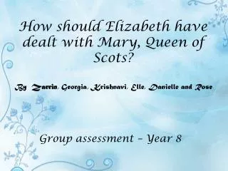 How should Elizabeth have dealt with Mary, Queen of Scots?