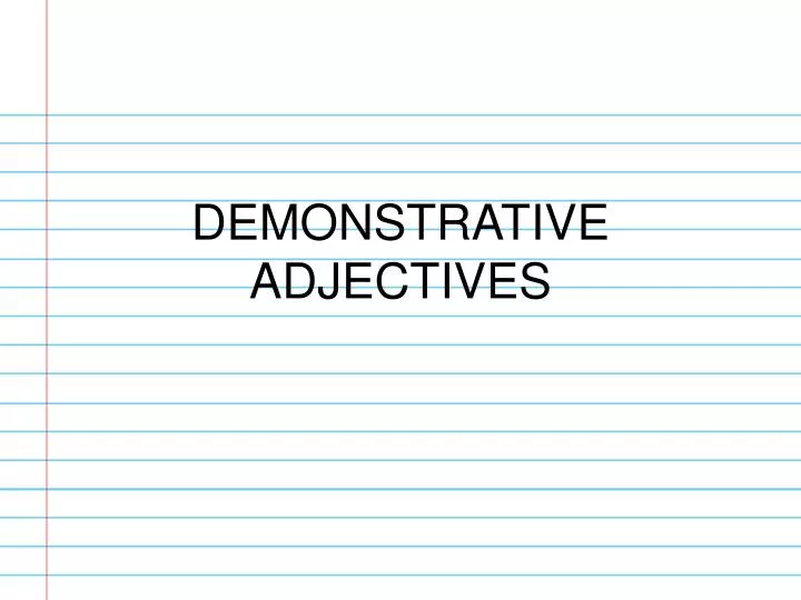 demonstrative adjectives