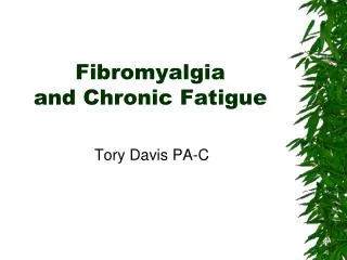 Fibromyalgia and Chronic Fatigue