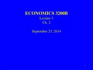 ECONOMICS 3200B Lecture 3 Ch. 2 September 23, 2014