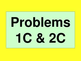 Problems 1C &amp; 2C