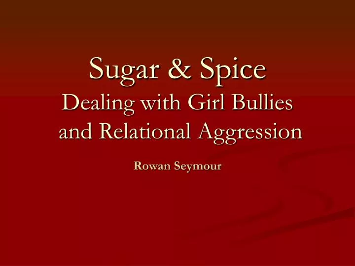 sugar spice dealing with girl bullies and relational aggression