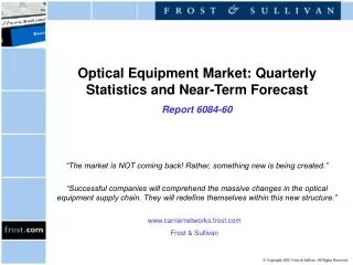 Optical Equipment Market: Quarterly Statistics and Near-Term Forecast Report 6084-60