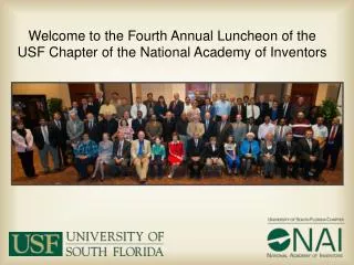 Welcome to the Fourth Annual Luncheon of the USF Chapter of the National Academy of Inventors