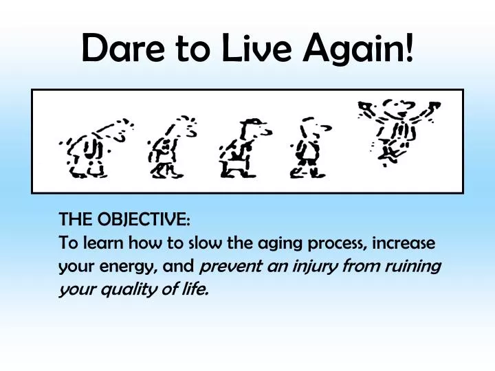 dare to live again