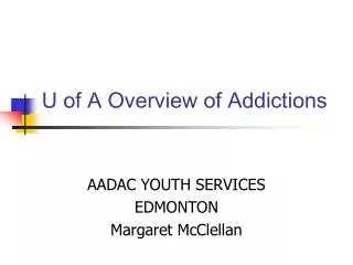 U of A Overview of Addictions