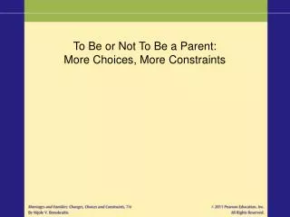 To Be or Not To Be a Parent: More Choices, More Constraints