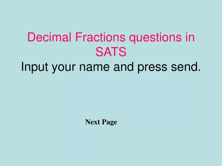 decimal fractions questions in sats input your name and press send