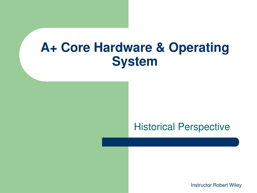 PPT - A+ Core Hardware & Operating System PowerPoint Presentation, free ...