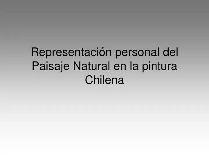 representaci n personal del paisaje natural en la pintura chilena