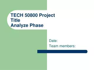 TECH 50800 Project Title Analyze Phase