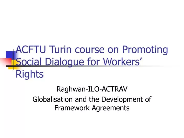 acftu turin course on promoting social dialogue for workers rights