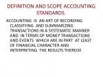 DEFINITION AND SCOPE ACCOUNTING STANDARDS. - slide 1