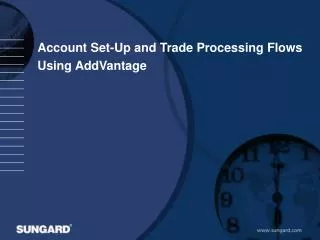 Account Set-Up and Trade Processing Flows Using AddVantage