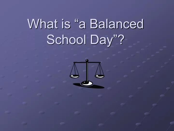 what is a balanced school day