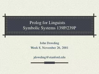 Prolog for Linguists	 Symbolic Systems 139P/239P