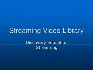 Streaming Video Library