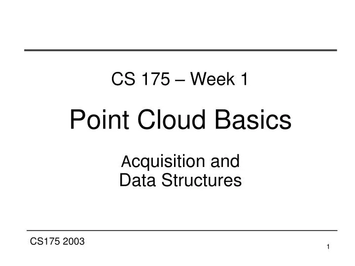 cs 175 week 1 point cloud basics a cquisition and data structures