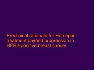 Preclinical rationale for Herceptin treatment beyond progression in HER2-positive breast cancer