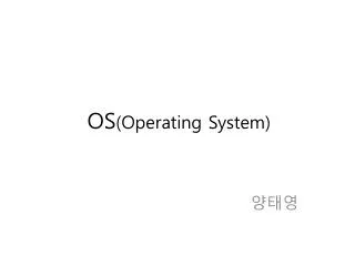 os operating system