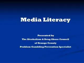 Media Literacy Presented by The Alcoholism &amp; Drug Abuse Council of Orange County
